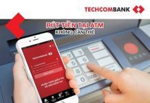 Cách rút tiền không cần thẻ atm techcombank