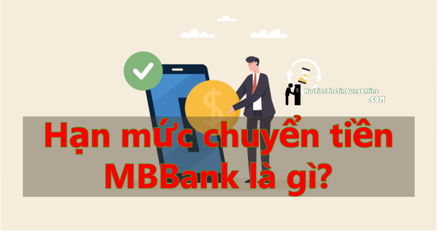Cập nhật hạn mức chuyển tiền MBBank mới nhất hiện nay