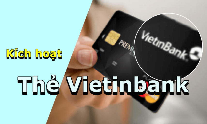 kích hoạt thẻ Vietinbank