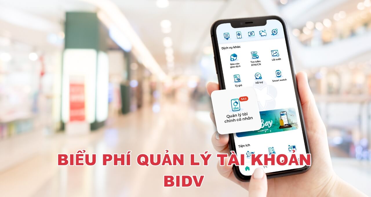 Phí quản lý tài khoản bidv Phí quản lý tài khoản bidv